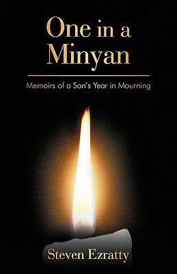One in a Minyan: Memoirs of a Son's Year in Mourning by Steven Ezratty, Ezratty