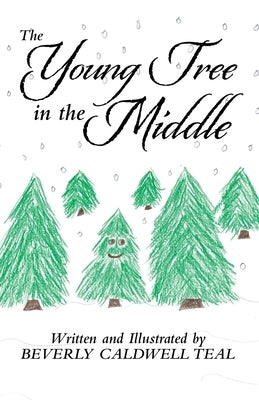 The Young Tree in the Middle by Teal, Beverly Caldwell
