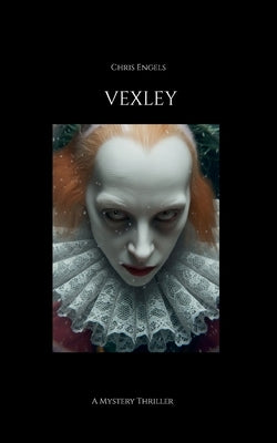 Vexley: A Mystery Thriller by Engels, Chris