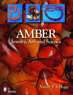 Amber: Jewelry, Art & Science by Hopp, Nancy P. S.