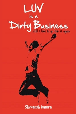 Luv is a Dirty Business by Kamra, Shivansh