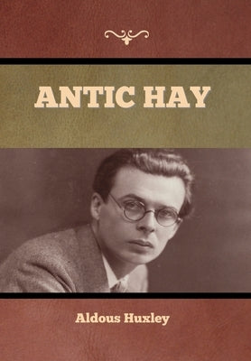 Antic Hay by Huxley, Aldous