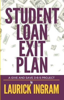 Student Loan Exit Plan by Ingram, Laurick