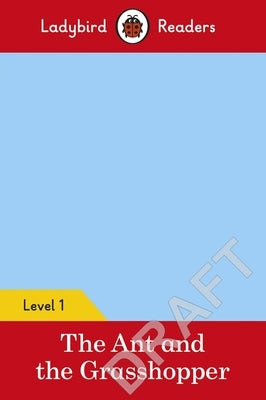 The Ant and the Grasshopper - Ladybird Readers Level 1 by Ladybird