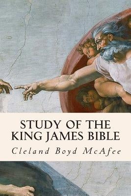 Study of the King James Bible by McAfee, Cleland Boyd