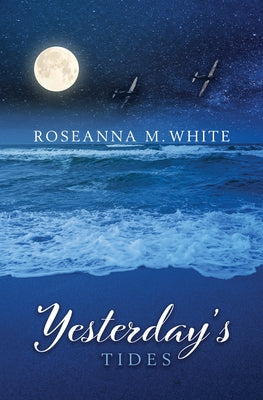 Yesterday's Tides by White, Roseanna M.