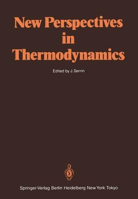 New Perspectives in Thermodynamics by Serrin, James
