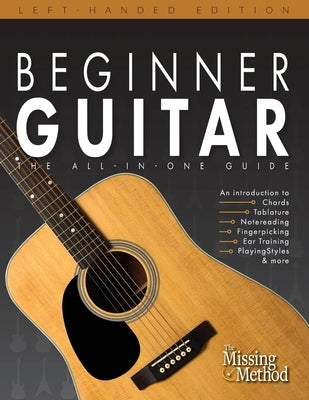 Beginner Guitar, Left-Handed Edition: The All-in-One Beginner's Guide to Learning Guitar by Triola, Christian J.