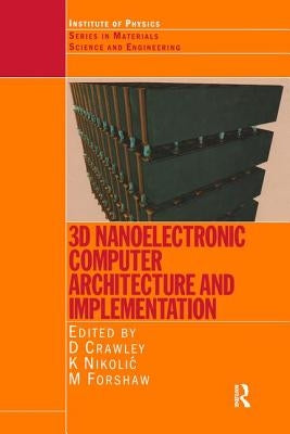3D Nanoelectronic Computer Architecture and Implementation by Crawley, David