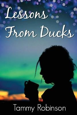 Lessons from Ducks by Robinson, Tammy