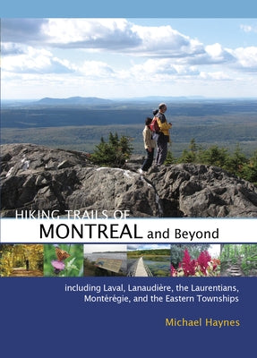 Hiking Trails of Montréal and Beyond by Haynes, Michael