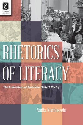 Rhetorics of Literacy: The Cultivation of American Dialect Poetry by Nurhussein, Nadia