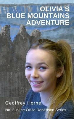 Olivia's Blue Mountains Adventure: (Olivia Robertson series Book 3) by Horne, Geoffrey