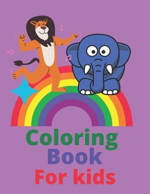 Coloring book for kids: awesome animals coloring book for kids ages 3-8 color your favorite animal, unicorn, tiger, lion, zibra, elephant, cat by Adult, Simon