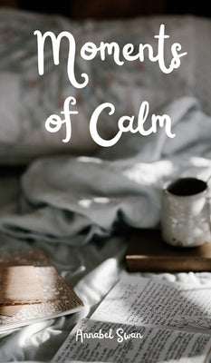 Moments of Calm by Swan, Annabel