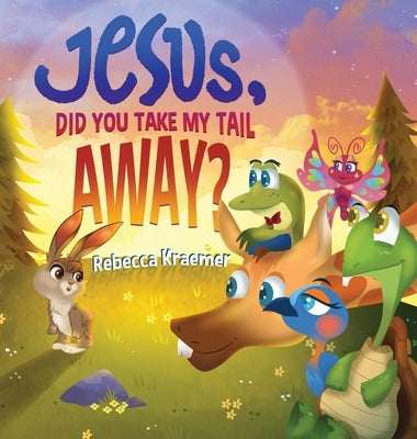 Jesus, Did You Take My Tail Away? by Kraemer, Rebecca