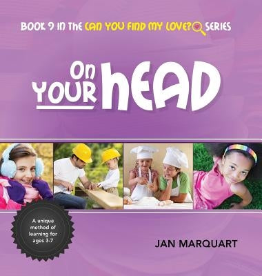 On Your Head: Book 9 in the Can You Find My Love? Series by Marquart, Jan