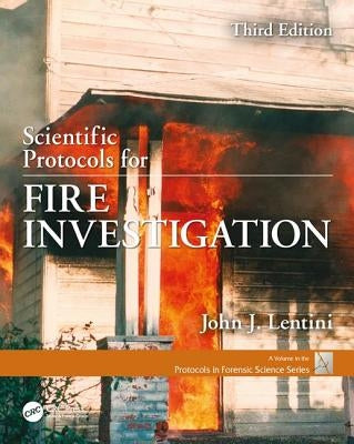 Scientific Protocols for Fire Investigation, Third Edition by Lentini, John J.