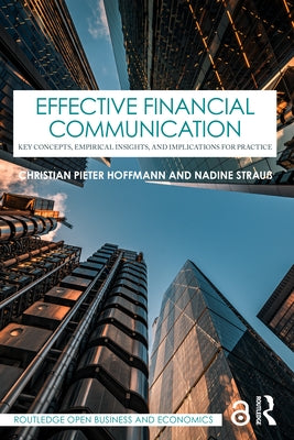Effective Financial Communication: Key Concepts, Empirical Insights, and Implications for Practice by Hoffmann, Christian Pieter