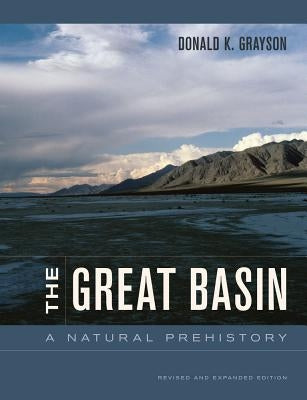 The Great Basin: A Natural Prehistory by Grayson, Donald