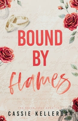 Bound by Flames: a marriage of convenience, unputdownable MC Romance. by Kellergan, Cassie