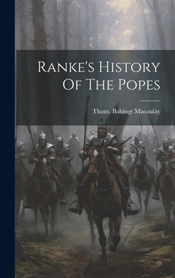 Ranke's History Of The Popes by Macaulay, Thom Babingt