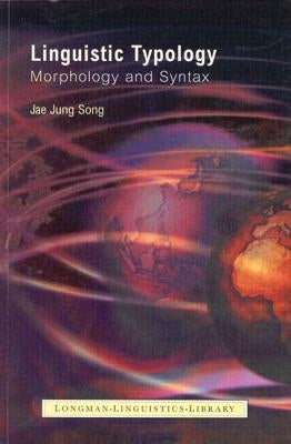 Linguistic Typology: Morphology and Syntax by Song, Jae Jung