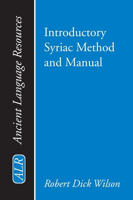 Introductory Syriac Method and Manual by Wilson, Robert Dick