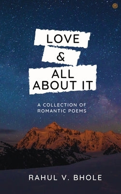 Love & All About It: Feel Love....... Like Never Before by Bhole, Rahul V.