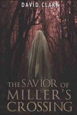 The Savior of Miller's Crossing by Scott-Matthews, Theresa