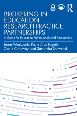 Brokering in Education Research-Practice Partnerships: A Guide for Education Professionals and Researchers by Wentworth, Laura