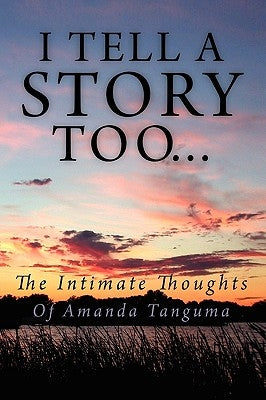 I Tell a Story Too... by Tanguma, Amanda A.