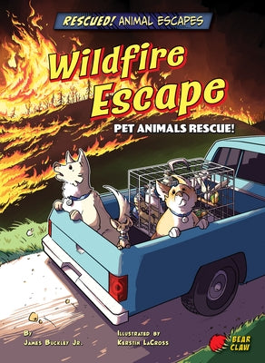 Wildfire Escape: Pet Animals Rescue! by Buckley, James Jr.
