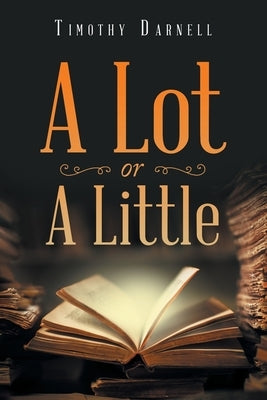 A Lot or a Little by Darnell, Timothy