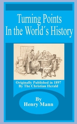 Turning Points in the World's History by Mann, Henry
