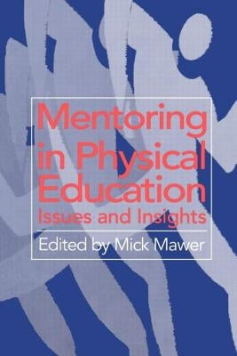 Mentoring in Physical Education: Issues and Insights by Mawer, Mick