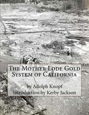 The Mother Lode Gold System of California by Jackson, Kerby