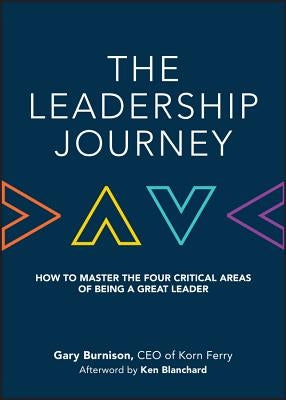 The Leadership Journey: How to Master the Four Critical Areas of Being a Great Leader by Burnison, Gary