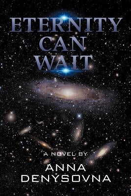 Eternity Can Wait by Denysovna, Anna