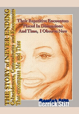 The Story of Never Ending Coincidences Conundrums and Encounters That Encompassed Me and Thee by Stitt, Derrick