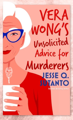 Vera Wong's Unsolicited Advice for Murderers by Sutanto, Jesse Q.