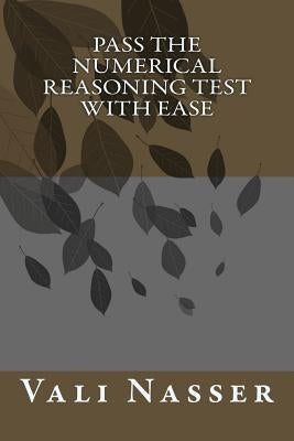 Pass the Numerical Reasoning Test with Ease by Nasser, Vali