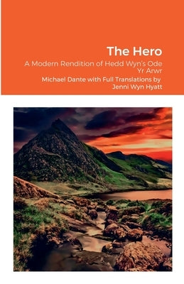 Hedd Wyn's -The Hero: A Modern Rendition of Hedd Wyn's Ode Yr Arwr by Dante, Michael