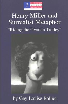 Henry Miller and Surrealist Metaphor: «Riding the Ovarian Trolley» by Hakutani, Yoshinobu