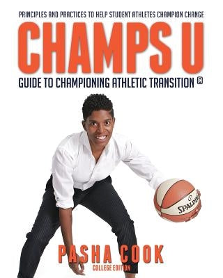 Champs U: Guide to Championing Athletic Transition by Cook, Pasha