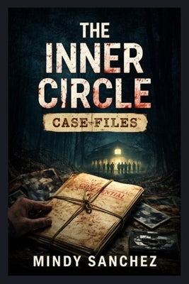 The Inner Circle Case Files by Sanchez, Mindy