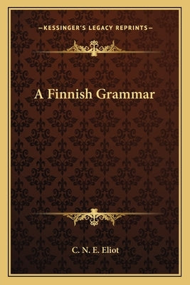 A Finnish Grammar by Eliot, C. N. E.