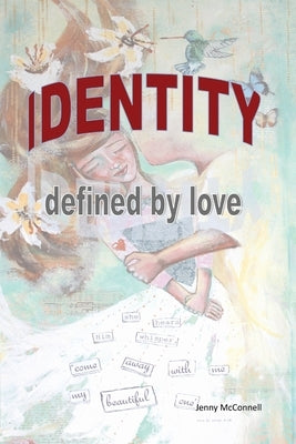 Identity: Defined by Love by McConnell, Jenny