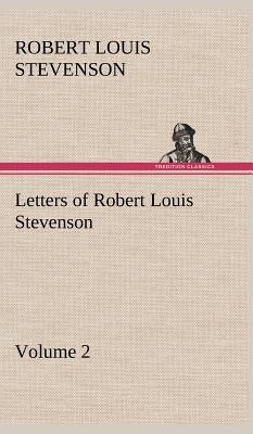Letters of Robert Louis Stevenson - Volume 2 by Stevenson, Robert Louis