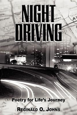 Night Driving: Poetry for Life's Journey by Johns, Reginald O.